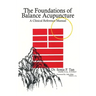 The Foundations of Balance Acupuncture: A Clinical Reference Manual
