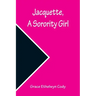 Jacquette, a Sorority Girl