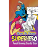 How To Draw Superheroes: Pencil Drawings Step by Step: Pencil Drawing Ideas for Absolute Beginners