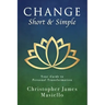 Change Short & Simple: Your Guide to Personal Transformation