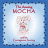 The Amazing Mocha and his Courageous Journey