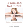 I Promised Not to Tell: Raising a transgender child