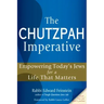 The Chutzpah Imperative: Empowering Today's Jews for a Life That Matters