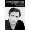 John Cassavetes: Interviews