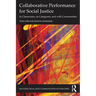 Collaborative Performance for Social Justice: In Classrooms, on Campuses, and with Communities