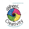 The Wheel of Creativity: Taking Your Place in the Adventure of Life