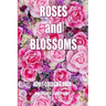 Adult Coloring Book: Roses and Blossoms: Paint and Color Flowers and Floral Designs