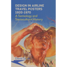Design in Airline Travel Posters 1920-1970: A Semiology and Sociocultural History