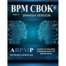 BPM CBOK Version 4.0: Guide to the Business Process Management Common Body Of Knowledge - Spanish Version