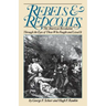 Rebels and Redcoats: The American Revolution Through the Eyes of Those That Fought and Lived It