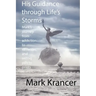 His Guidance through Life's Storms: Mark's journey from addiction to salvation, and selling pills to prints