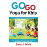 Go Go Yoga for Kids: A Complete Guide to Yoga With Kids