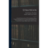 Strategos: A Series Of American Games Of War, Based Upon Military Principles And Designed For The Assistance Both Of Beginners An