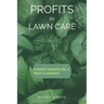 Profits in Lawn Care: A $100K Business For A $200 Investment