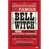 An Authenticated History of the Famous Bell Witch: The Wonder of the 19th Century and Unexplained Phenomenon of the Christian Era