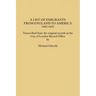 List of Emigrants from England to America, 1682-1692. Transcribed from the Original Records at the City of London Record Office by Courtesy of the Cor