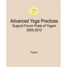 Advanced Yoga Practices Support Forum Posts of Yogani, 2005-2010