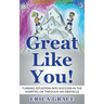 Great Like You: Turning Situation into Success In the Hospital or Through an Obstacle