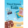 Travel Games for Kids: Over 100 Activities Perfect for Traveling with Kids (Ages 5-12)