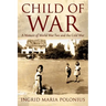 Child of War: A Memoir of World War Two and the Cold War