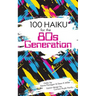 100 Haiku for the 80s Generation
