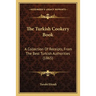 The Turkish Cookery Book: A Collection Of Receipts, From The Best Turkish Authorities (1865)