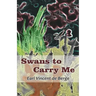 Swans to Carry Me