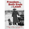 Freedom on Both Ends of the Leash: A Dog, His Man, Their Journey