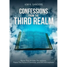 Confessions from the Third Realm: Words That Activate The Heavens, Pierce The Forces of Darkness and Shift Atmospheres