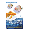 Freshwater Aquariums for Beginners: The Simple Little Guide to Setting up & Caring for Your Freshwater Aquarium
