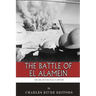 The Greatest Battles in History: The Battle of El Alamein