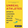 Unreal Athletes: Sports Legends You've Never Heard Of (Because They Don't Exist)