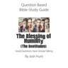 Question Based Bible-Study Guide -- The Blessing of Humility (The Beatitudes): Good Questions Have Groups Talking