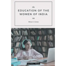The EDUCATION OF THE WOMEN OF INDIA