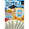 Etsy Selling: The Ultimate Crash Course Guide to Selling on Etsy and Building a Successful Etsy Business in 30 Minutes or Less!