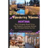 Wandering Woman: Montana: The Ultimate Road Trip: One Woman's Journey Across the United States by Car