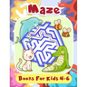 Maze Books For Kids 4-6: Fun First Mazes for Kids 4-6, 6-8 Year Olds