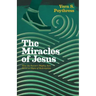 The Miracles of Jesus: How the Savior's Mighty Acts Serve as Signs of Redemption