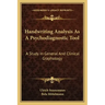 Handwriting Analysis as a Psychodiagnostic Tool: A Study in General and Clinical Graphology