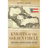 Knights of the Golden Circle: Secret Empire, Southern Secession, Civil War