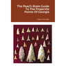 The Peach State Guide To The Projectile Points Of Georgia