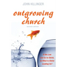 Outgrowing Church, Second Edition: If the Law Led Us to Christ, to What Is Christ Leading Us?