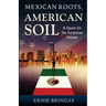 Mexican Roots, American Soil: A Quest for the American Dream