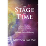 The Stage of Time: Secrets of the Past, The Nature of Reality, and the Ancient Gods of History
