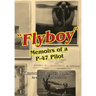 "Flyboy": Memoirs of a WWII P-47 Pilot