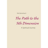 The Path to the 5th Dimension: A Spiritual Journey
