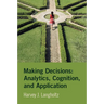 Making Decisions: Analytics, Cognition, and Application