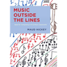 Music Outside the Lines: Ideas for Composing Music in K-12 Music Classrooms