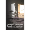 Memoirs of Madness Laced with Laughter: A Journey Into My Manic Depression Episodes