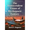 The Transcendent Vision of Mythopoeic Fantasy